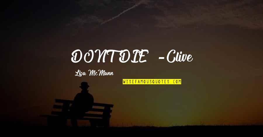 Bogner Shiva Quotes By Lisa McMann: DONT DIE! -Clive Bogner Shiva Quotes By Lisa McMann: DONT DIE! -Clive