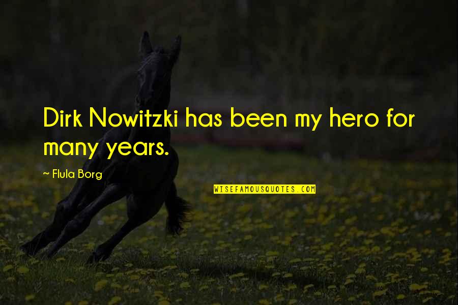 Bogoljub Sijakovic Quotes By Flula Borg: Dirk Nowitzki has been my hero for many