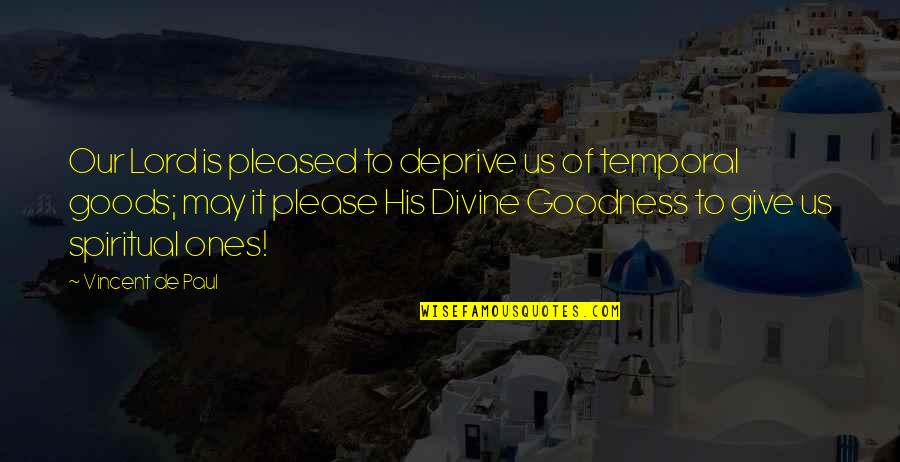 Bogomilite Quotes By Vincent De Paul: Our Lord is pleased to deprive us of Bogomilite Quotes By Vincent De Paul: Our Lord is pleased to deprive us of