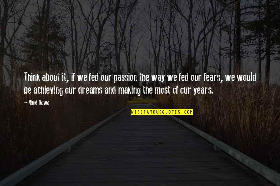 Bogomir Quotes By Nikki Rowe: Think about it, if we fed our passion Bogomir Quotes By Nikki Rowe: Think about it, if we fed our passion