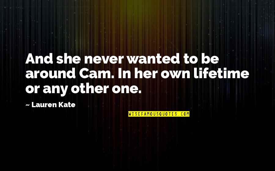 Bogor Icon Quotes By Lauren Kate: And she never wanted to be around Cam.