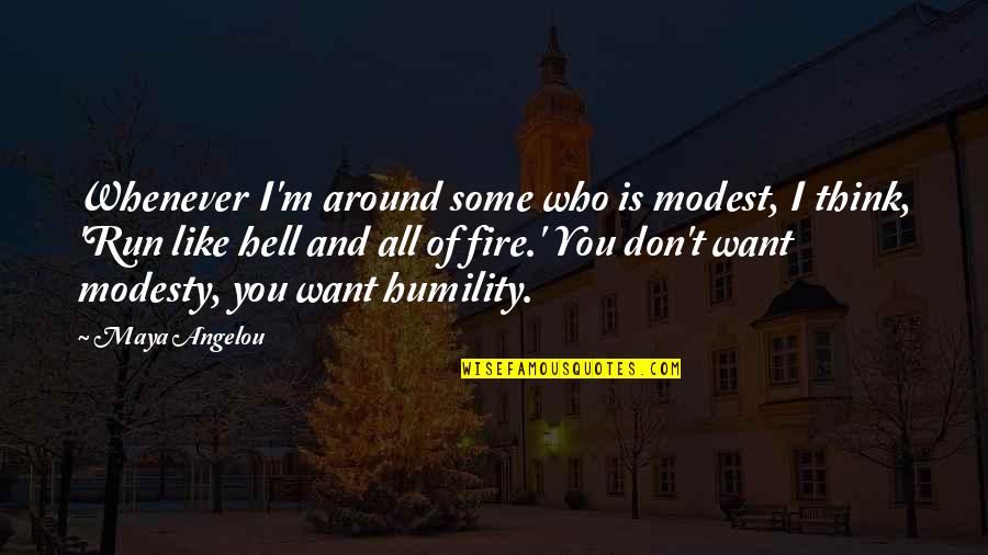 Bogor Icon Quotes By Maya Angelou: Whenever I'm around some who is modest, I