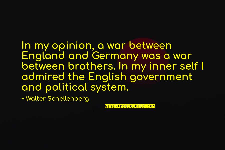 Bogorad Wyler Quotes By Walter Schellenberg: In my opinion, a war between England and