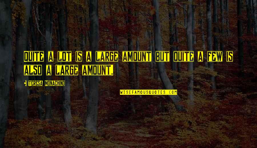 Bogost Quotes By Teresa Monachino: Quite a lot is a large amount but Bogost Quotes By Teresa Monachino: Quite a lot is a large amount but