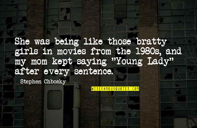 Bogowie Online Quotes By Stephen Chbosky: She was being like those bratty girls in Bogowie Online Quotes By Stephen Chbosky: She was being like those bratty girls in