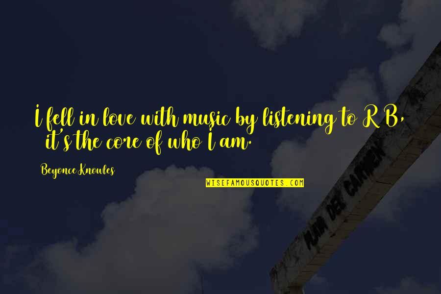 Bogside Artists Quotes By Beyonce Knowles: I fell in love with music by listening