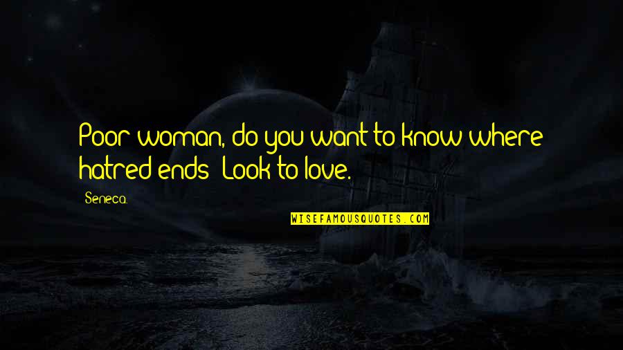 Bogside Artists Quotes By Seneca.: Poor woman, do you want to know where
