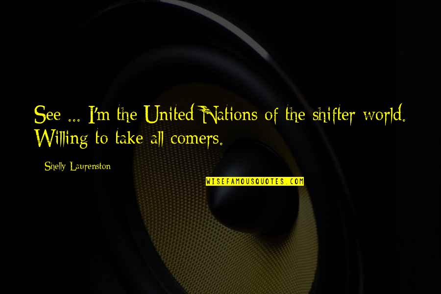 Bogside Artists Quotes By Shelly Laurenston: See ... I'm the United Nations of the Bogside Artists Quotes By Shelly Laurenston: See ... I'm the United Nations of the