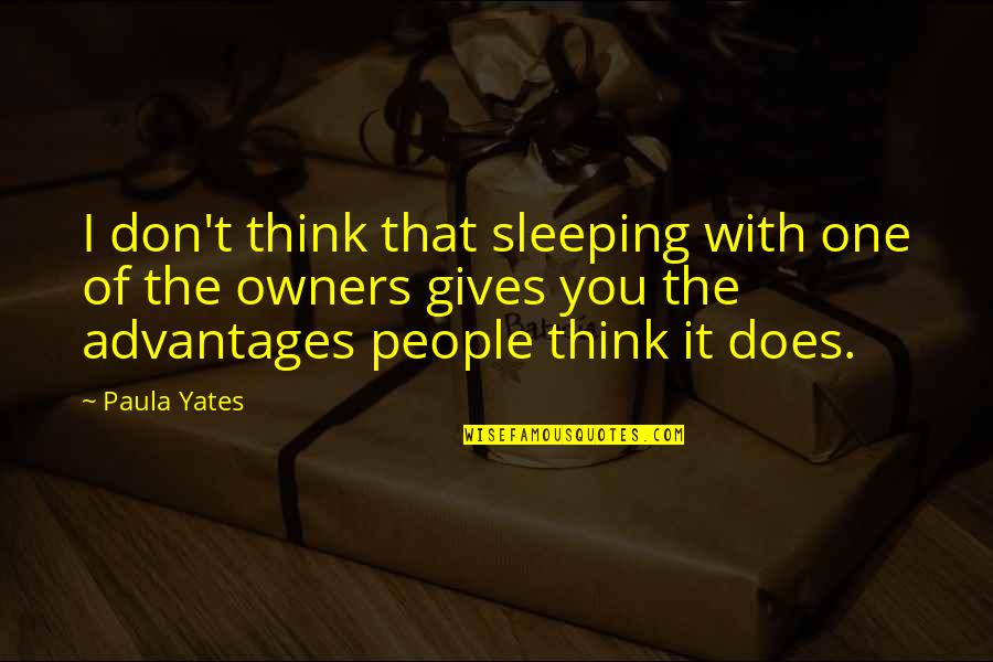 Bogucki Bronze Quotes By Paula Yates: I don't think that sleeping with one of Bogucki Bronze Quotes By Paula Yates: I don't think that sleeping with one of