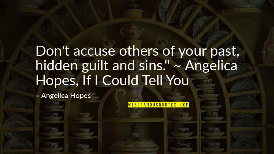 Bogucki Enterprises Quotes By Angelica Hopes: Don't accuse others of your past, hidden guilt