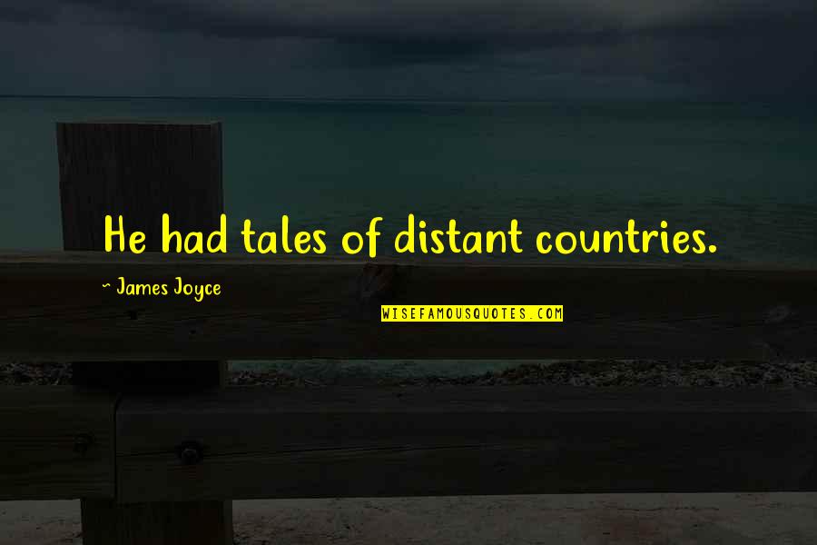 Bogucki Raymonds Attorney Quotes By James Joyce: He had tales of distant countries. Bogucki Raymonds Attorney Quotes By James Joyce: He had tales of distant countries.