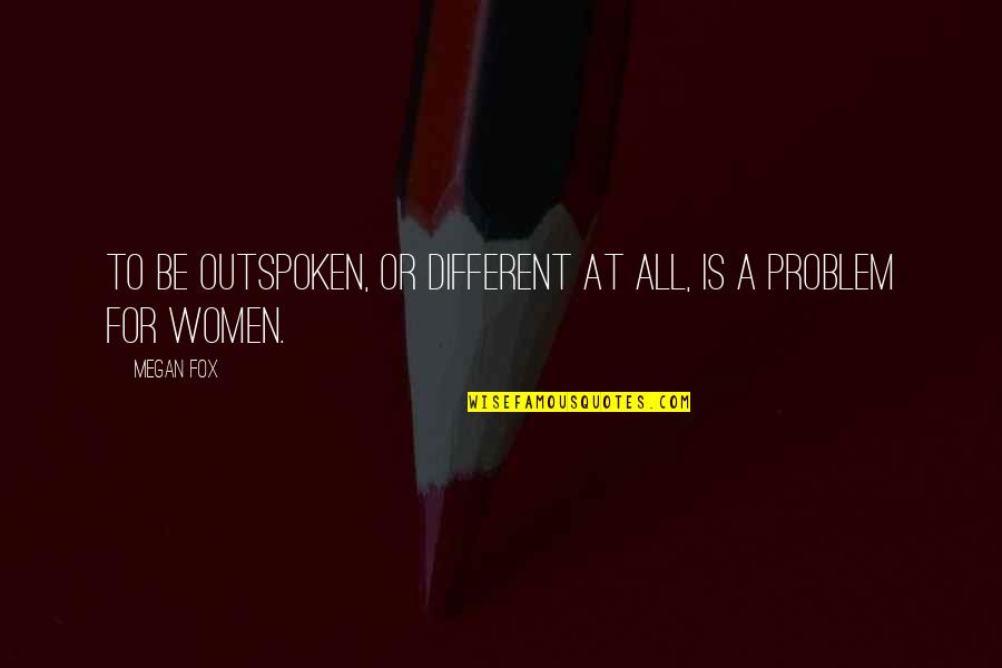 Bogucki Raymonds Attorney Quotes By Megan Fox: To be outspoken, or different at all, is