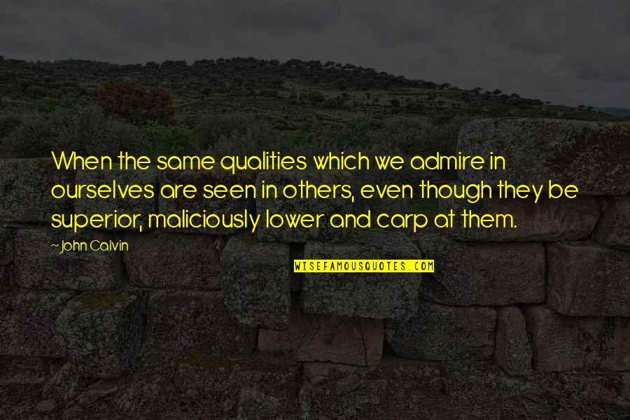 Bogue Quotes By John Calvin: When the same qualities which we admire in Bogue Quotes By John Calvin: When the same qualities which we admire in