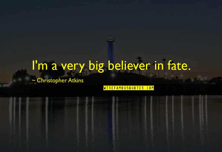 Bogunovic 10 Quotes By Christopher Atkins: I'm a very big believer in fate. Bogunovic 10 Quotes By Christopher Atkins: I'm a very big believer in fate.