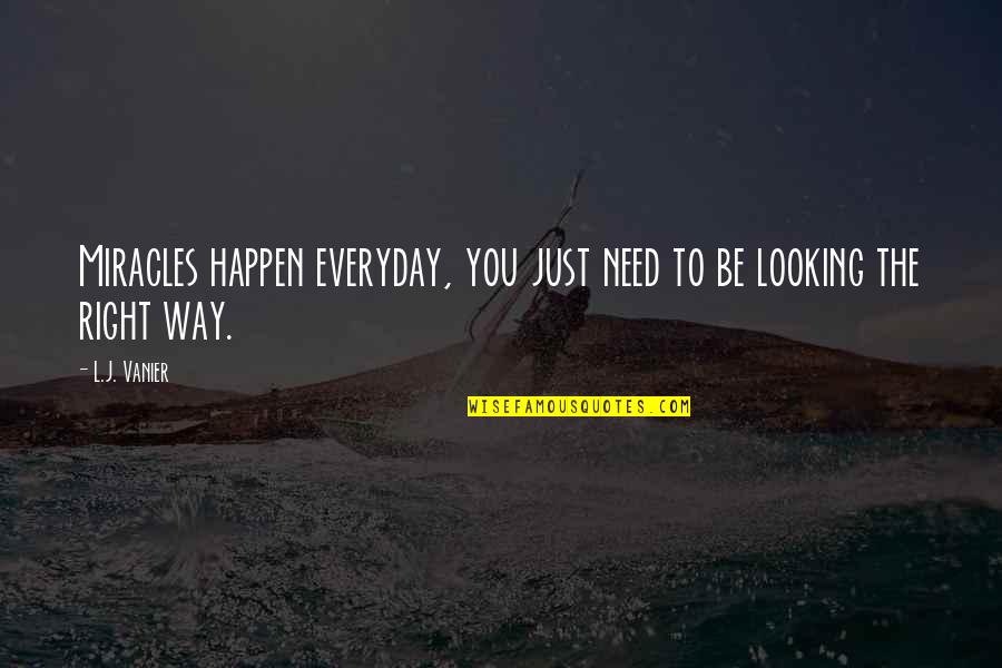 Boguslavsky Leonid Quotes By L.J. Vanier: Miracles happen everyday, you just need to be
