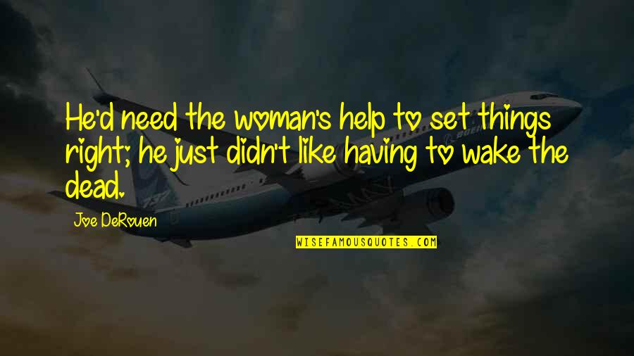 Boguslaw Winnicki Quotes By Joe DeRouen: He'd need the woman's help to set things Boguslaw Winnicki Quotes By Joe DeRouen: He'd need the woman's help to set things