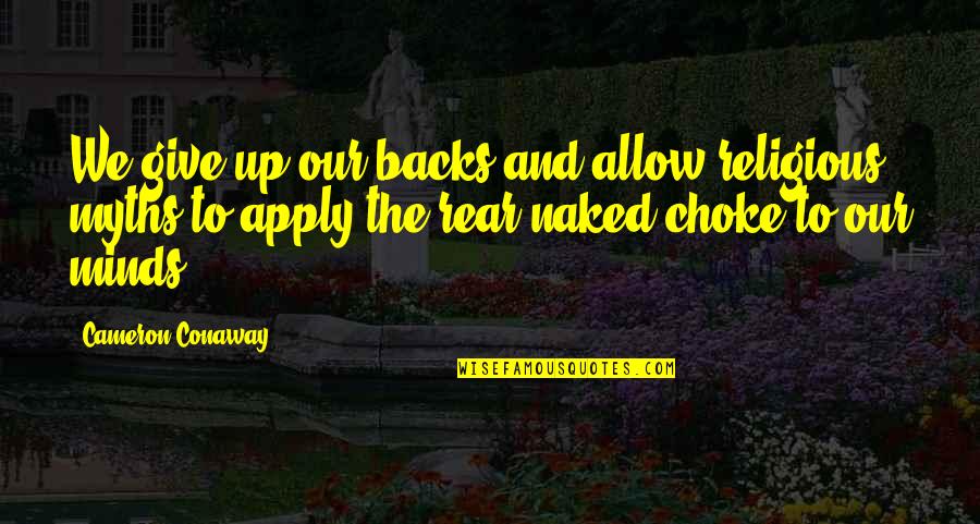 Boguslawa Hubisz Sielska Quotes By Cameron Conaway: We give up our backs and allow religious Boguslawa Hubisz Sielska Quotes By Cameron Conaway: We give up our backs and allow religious