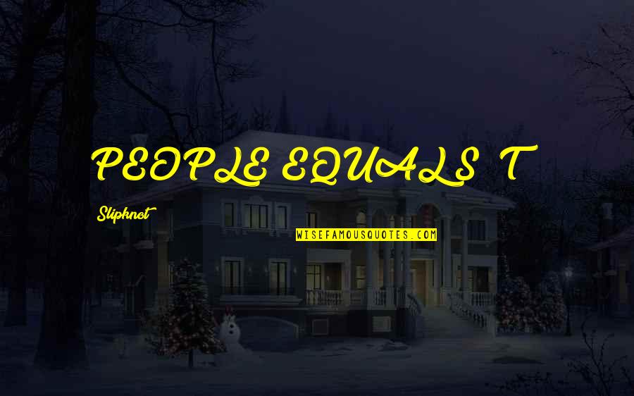 Bohai Quotes By Slipknot: PEOPLE EQUAL S**T!!!