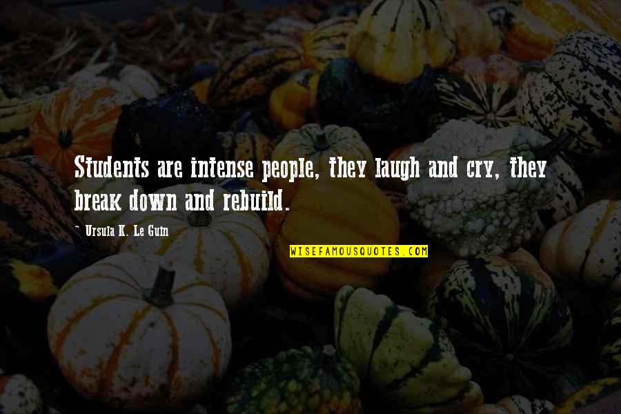 Bohanec Family Quotes By Ursula K. Le Guin: Students are intense people, they laugh and cry, Bohanec Family Quotes By Ursula K. Le Guin: Students are intense people, they laugh and cry,