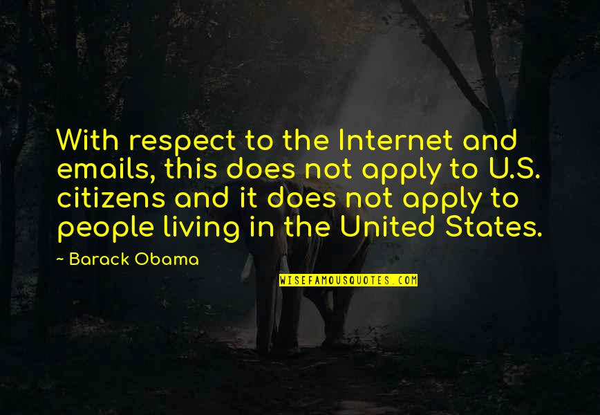 Bohdan Mazur Quotes By Barack Obama: With respect to the Internet and emails, this Bohdan Mazur Quotes By Barack Obama: With respect to the Internet and emails, this