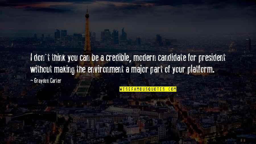 Bohdana Hodanova Quotes By Graydon Carter: I don't think you can be a credible,