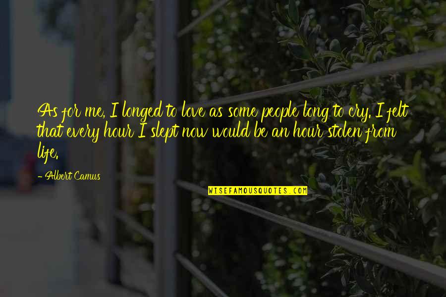 Bohdana Machajova Quotes By Albert Camus: As for me, I longed to love as