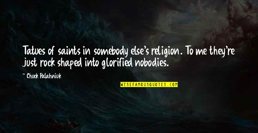 Bohdi Brooks Quotes By Chuck Palahniuk: Tatues of saints in somebody else's religion. To