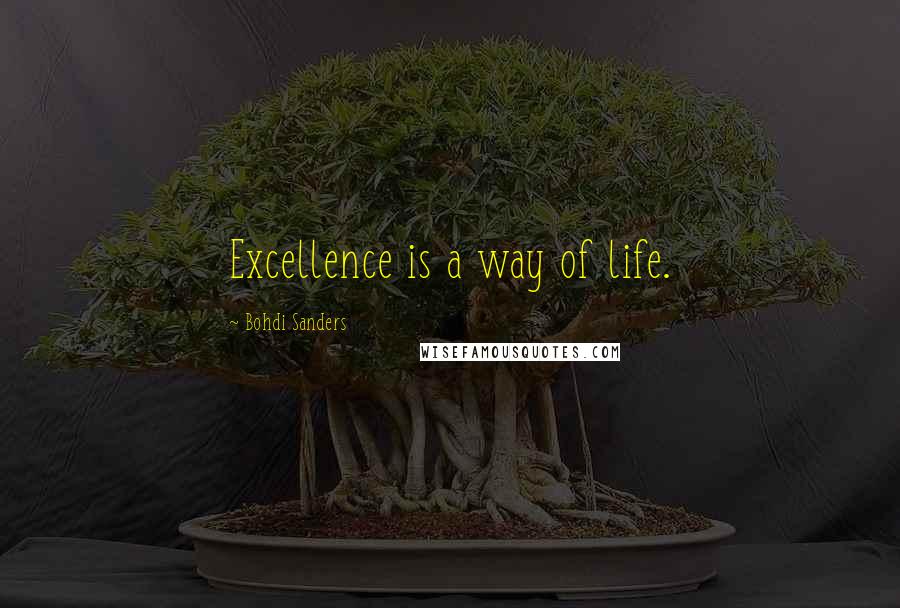 Bohdi Sanders quotes: Excellence is a way of life.