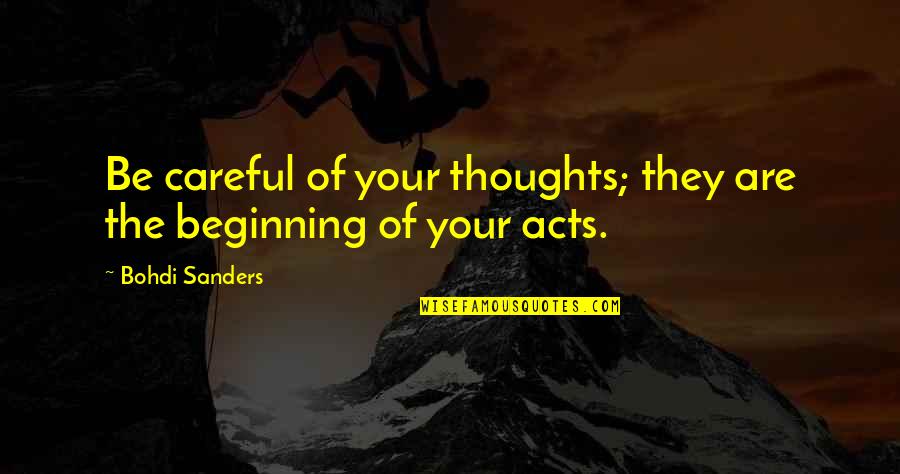 Bohdi Sanders Quotes By Bohdi Sanders: Be careful of your thoughts; they are the