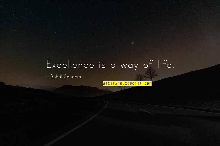 Bohdi Sanders Quotes By Bohdi Sanders: Excellence is a way of life.