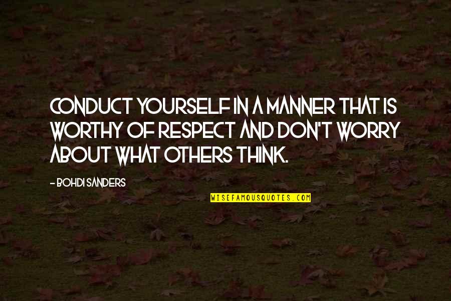 Bohdi Sanders Quotes By Bohdi Sanders: Conduct yourself in a manner that is worthy
