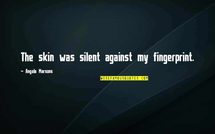 Boheme Bistro Quotes By Angela Marsons: The skin was silent against my fingerprint. Boheme Bistro Quotes By Angela Marsons: The skin was silent against my fingerprint.