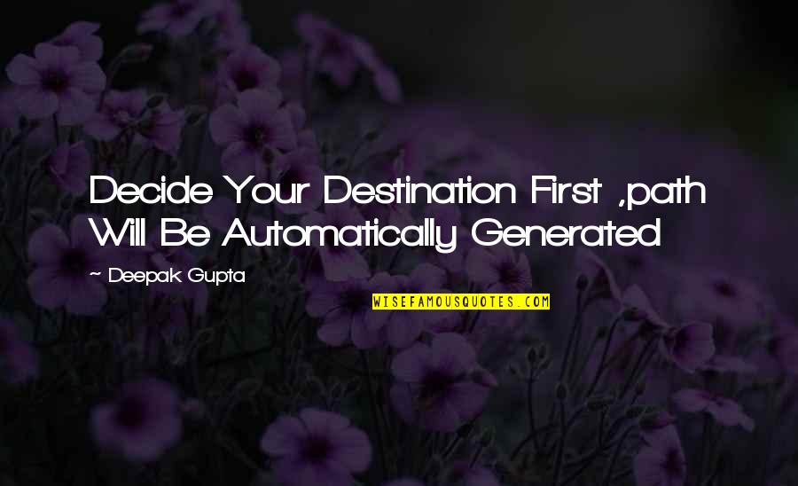 Bohemen Hotel Quotes By Deepak Gupta: Decide Your Destination First ,path Will Be Automatically