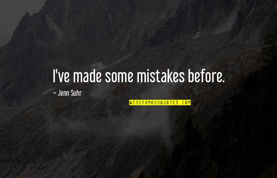 Bohemen Hotel Quotes By Jenn Suhr: I've made some mistakes before.