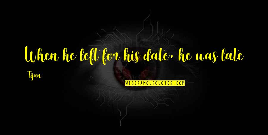 Bohemian Club Quotes By Tijan: When he left for his date, he was