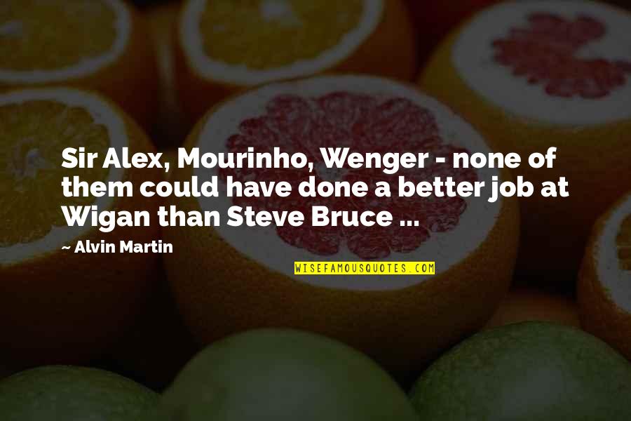 Bohemian Wedding Quotes By Alvin Martin: Sir Alex, Mourinho, Wenger - none of them
