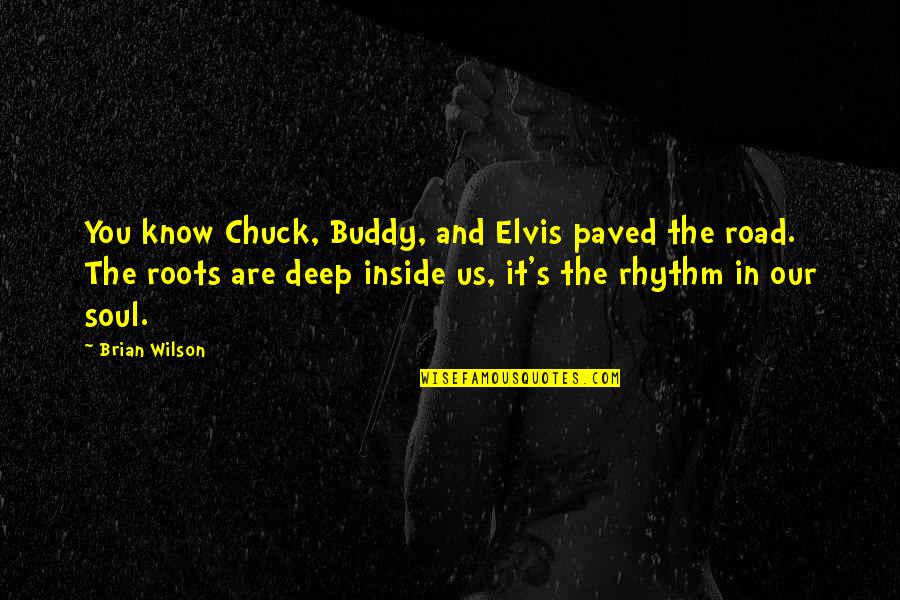 Bohemians 1905 Quotes By Brian Wilson: You know Chuck, Buddy, and Elvis paved the