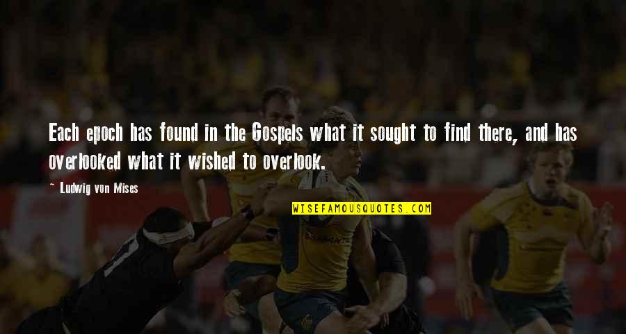 Bohemians Soccer Quotes By Ludwig Von Mises: Each epoch has found in the Gospels what Bohemians Soccer Quotes By Ludwig Von Mises: Each epoch has found in the Gospels what