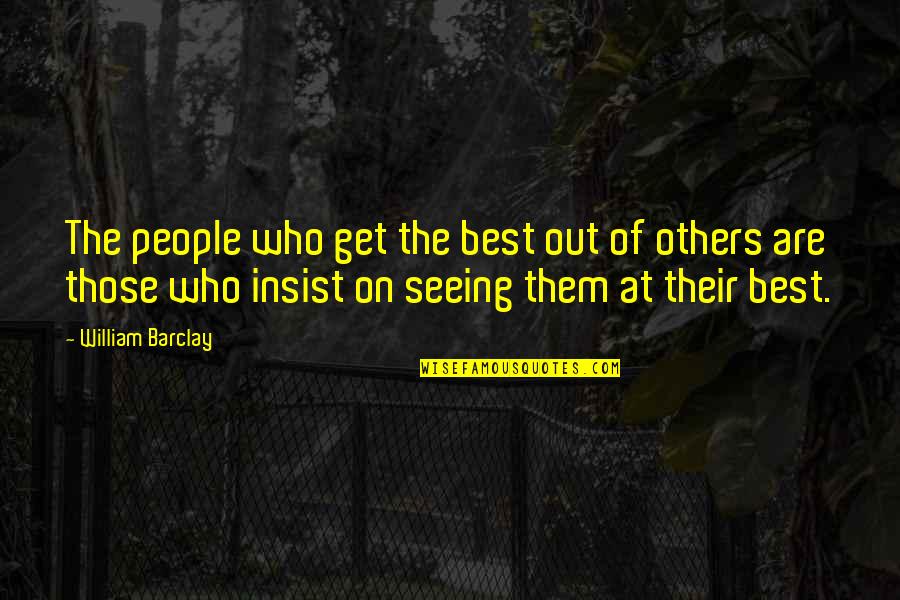 Bohemios Club Quotes By William Barclay: The people who get the best out of Bohemios Club Quotes By William Barclay: The people who get the best out of