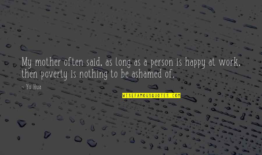 Bohjalian Flight Quotes By Yu Hua: My mother often said, as long as a