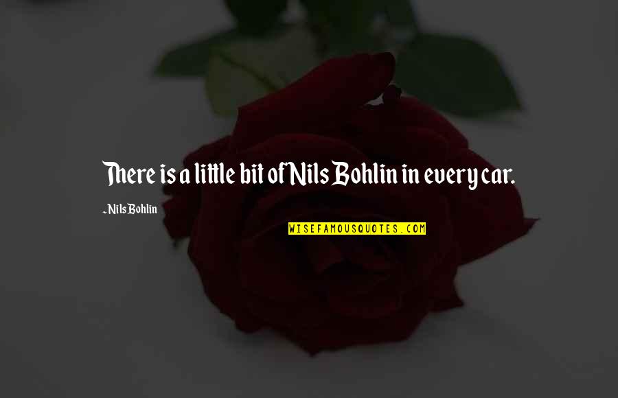 Bohlin Quotes By Nils Bohlin: There is a little bit of Nils Bohlin
