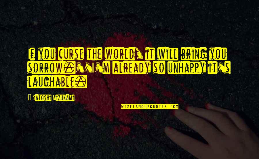 Bohlin Quotes By Satoshi Mizukami: If you curse the world, it will bring