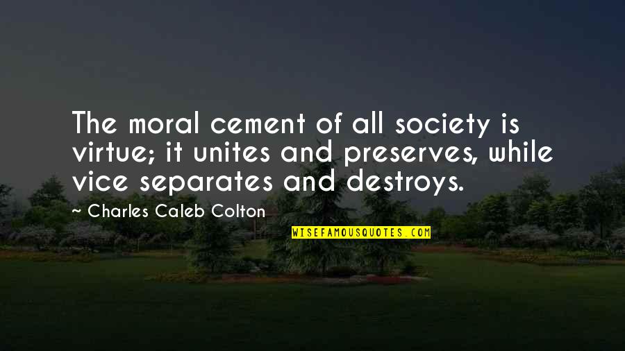 Bohling Bmw Quotes By Charles Caleb Colton: The moral cement of all society is virtue;