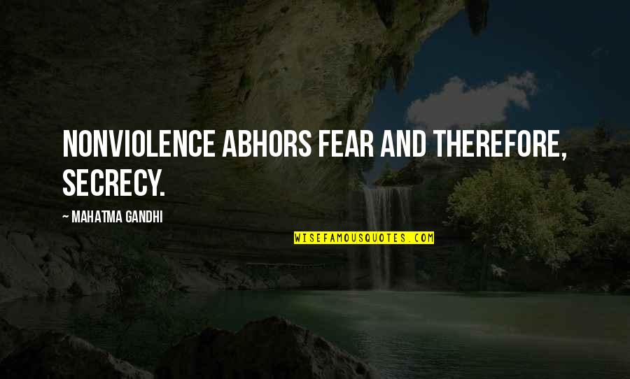 Bohlmann Waterers Quotes By Mahatma Gandhi: Nonviolence abhors fear and therefore, secrecy.