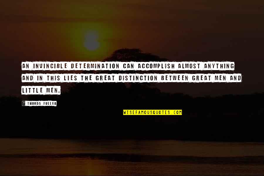 Bohn Brothers Quotes By Thomas Fuller: An invincible determination can accomplish almost anything and Bohn Brothers Quotes By Thomas Fuller: An invincible determination can accomplish almost anything and