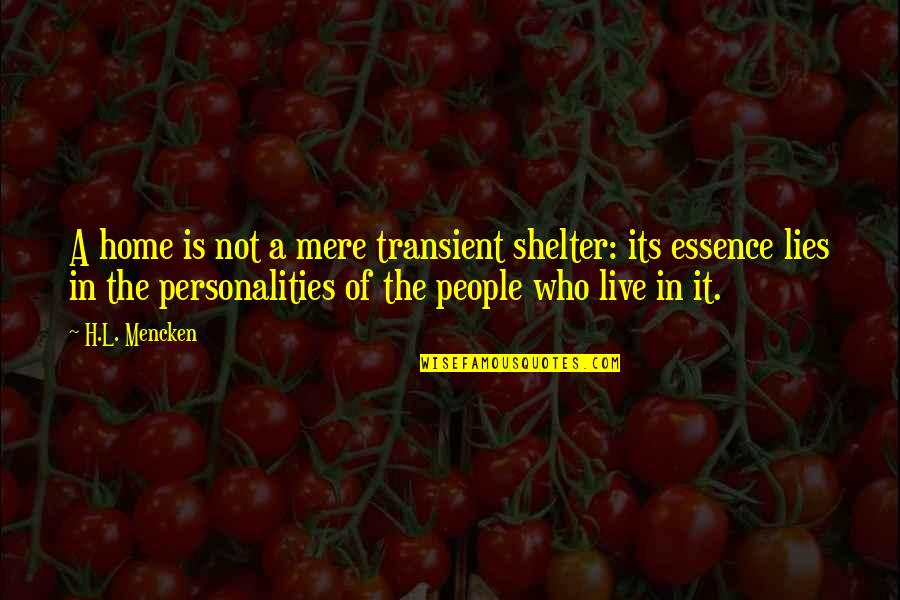 Bohnenstiehl Concrete Quotes By H.L. Mencken: A home is not a mere transient shelter: