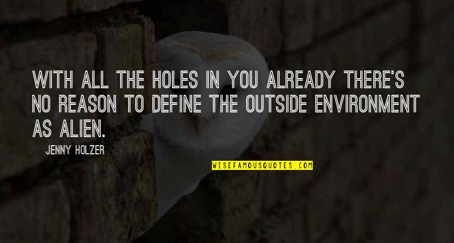 Bohner Lake Quotes By Jenny Holzer: With all the holes in you already there's Bohner Lake Quotes By Jenny Holzer: With all the holes in you already there's