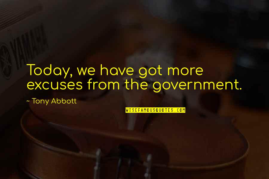 Bohners Quotes By Tony Abbott: Today, we have got more excuses from the Bohners Quotes By Tony Abbott: Today, we have got more excuses from the