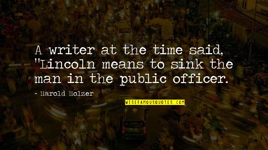 Bohnstedt Family Quotes By Harold Holzer: A writer at the time said, "Lincoln means