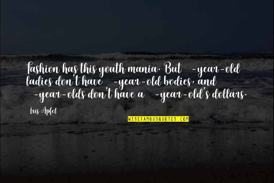 Boho Baby Quotes By Iris Apfel: Fashion has this youth mania. But 70-year-old ladies Boho Baby Quotes By Iris Apfel: Fashion has this youth mania. But 70-year-old ladies